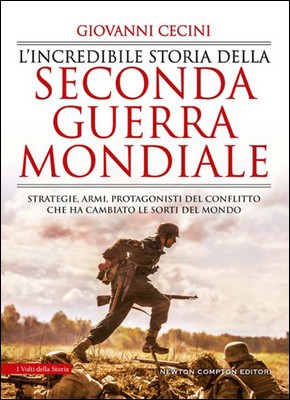 Giovanni Cecini - L'incredibile storia della seconda guerra mondiale (2019)