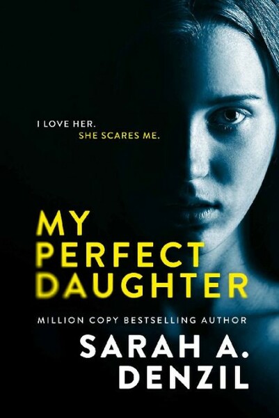 My Perfect Daughter by Sarah A  Denzil