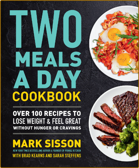 Two Meals a Day Cookbook - Over 100 Recipes to Lose Weight & Feel Great Without Hu...