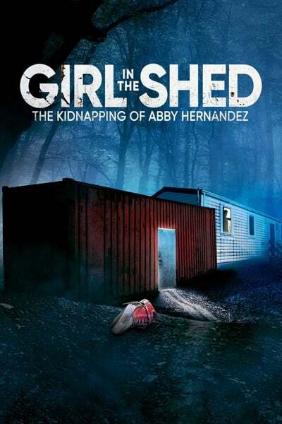 [ENG] Girl In The Shed The Kidnapping Of Abby Hernandez (2022) 720p WEBRip-LAMA