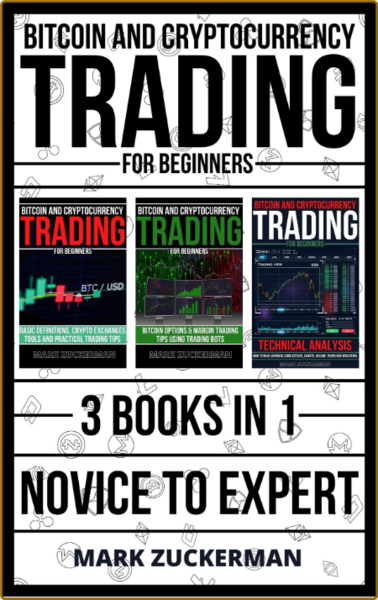 Bitcoin and Cryptocurrency Trading for Beginners  Novice To Expert 3 Books In 1