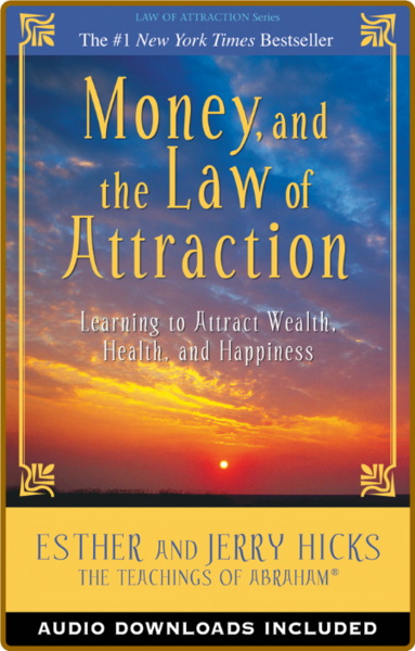 Money, and the Law of Attraction  Learning to Attract Wealth, Health, and Happines...
