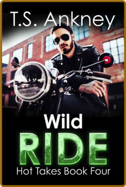 Wild Ride  A Steamy MM Romance - T S  Ankney