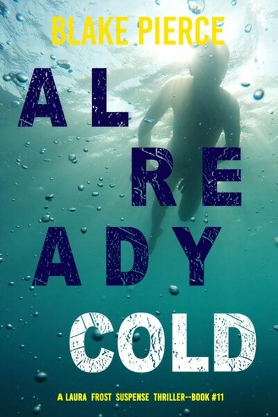 ALREADY COLD - Blake Pierce