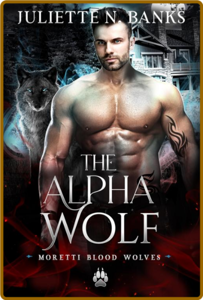 The Alpha Wolf  A steamy hybrid - Juliette N  Banks