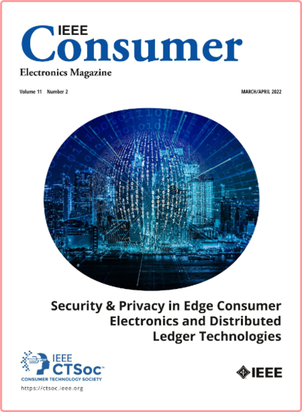IEEE Consumer Electronics Magazine-March April 2022