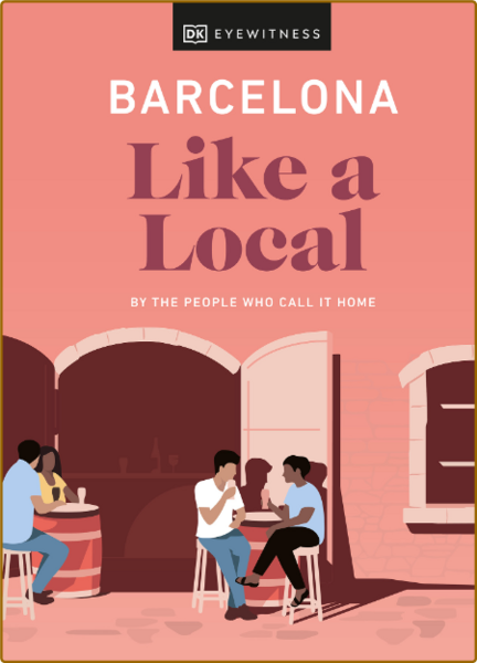 Barcelona Like a Local (DK Eyewitness)