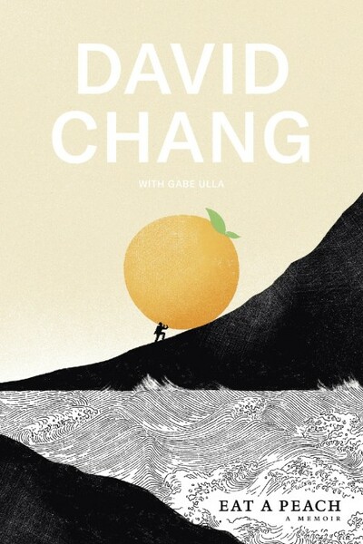 Eat a Peach  A Memoir by David Chang