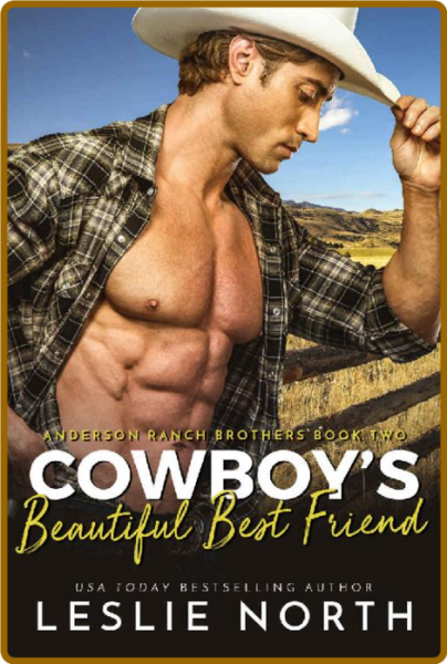 Cowboy s Beautiful Best Friend - Leslie North
