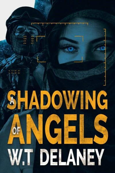 A Shadowing of Angels by W  T  Delaney