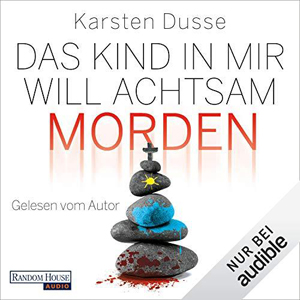 Karsten Dusse - Das Kind in mir will achtsam morden