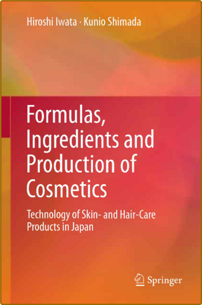Formulas, Ingredients and Production of Cosmetics  Technology of Skin- and Hair-Ca...