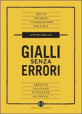 Livio Galla - Gialli senza errori. Guida giuridica per autori e sceneggiatori (2018)