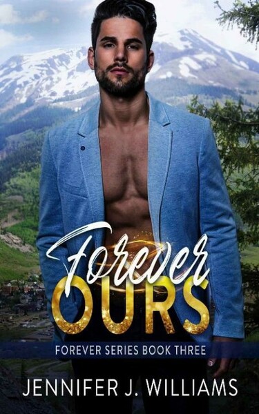 Forever Ours Forever Series Bo - Jennifer J Williams