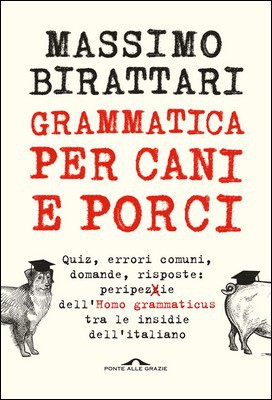Massimo Birattari - Grammatica per cani e porci (2020)