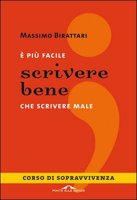 Massimo Birattari - È più facile scrivere bene che scrivere male. Corso di sopravvivenza (2011)