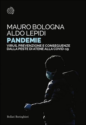 Mauro Bologna, Aldo Lepidi - Pandemie. Virus, prevenzione e conseguenze dalla peste di Atene alla Covid-19 (2021)