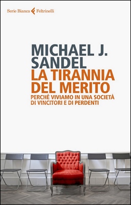 Michael J. Sandel - La tirannia del merito. Perché viviamo in una società di vincitori e di perdenti (2021)