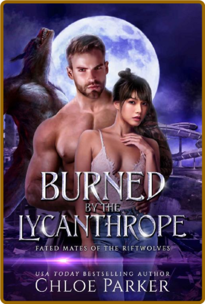 Burned by the Lycanthrope  A Sh - Chloe Parker