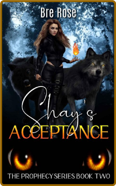 Shay's Acceptance (The Prophecy - Bre Rose