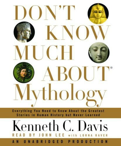 Don't Know Much About Mythology by Kenneth C  Davis