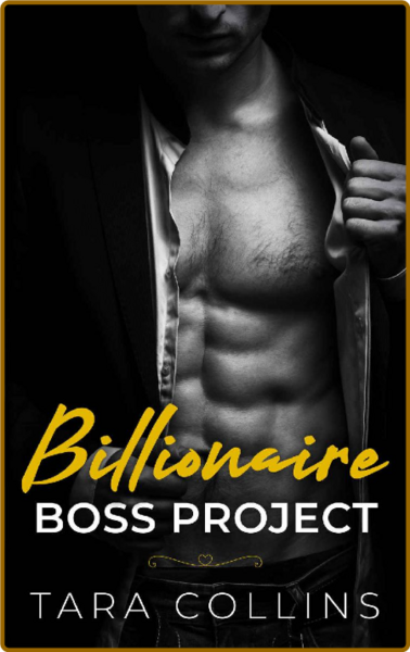 Billionaire Boss Project  Enemi - Tara Collins