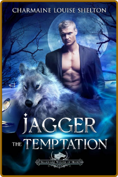 Jagger The Temptation  A Wolf S - Charmaine Louise Shelton