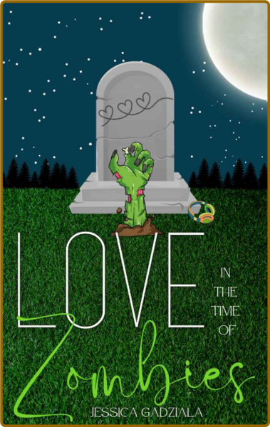 Love in the Time of Zombies - Jessica Gadziala