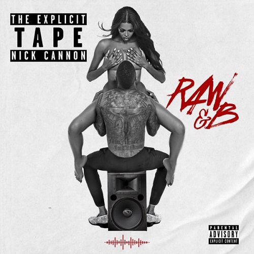 Nick Cannon - The Explicit Tape: Raw & B
