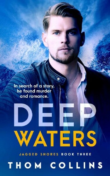 Deep Waters Jagged Shores - Thom Collins