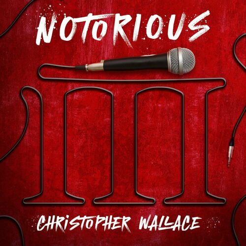 The Notorious B.I.G. - Notorious III: Christopher Wallace