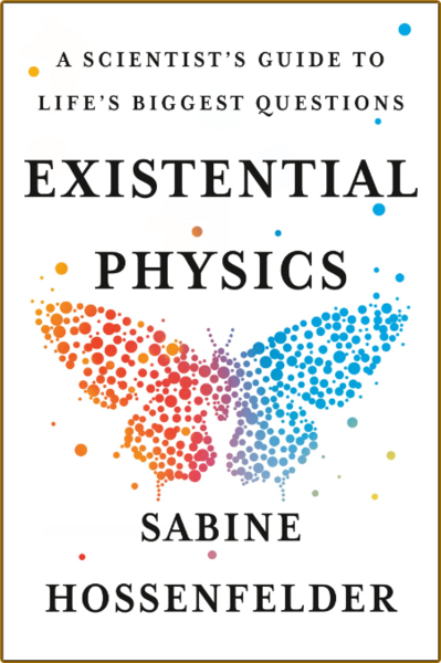 Sabine Hossenfelder - Existential Physics 
