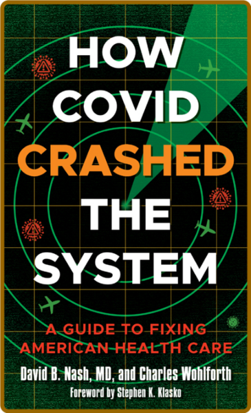 How Covid Crashed the System - A Guide to Fixing American Health Care