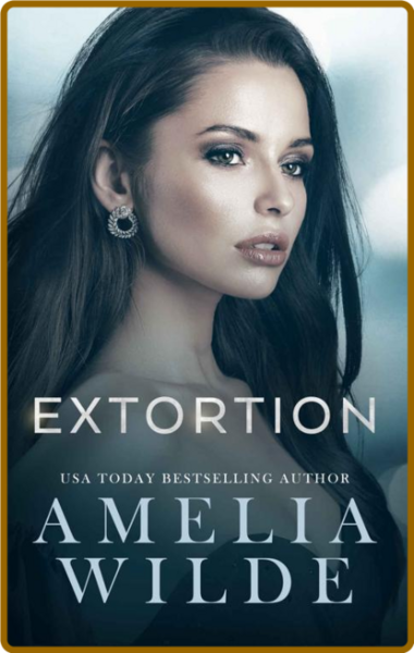 Extortion (Controlling Interest - Amelia Wilde