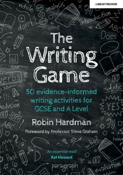 The Writing Game - 50 Evidence-Informed Writing Activities for GCSE and A Level