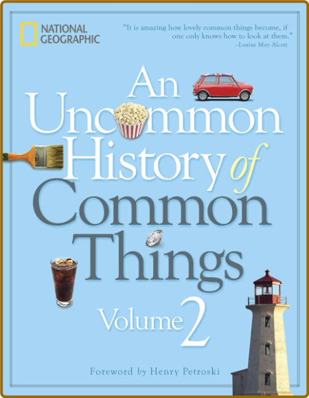 An Uncommon History of Common Things Volume 2 by National Geographic