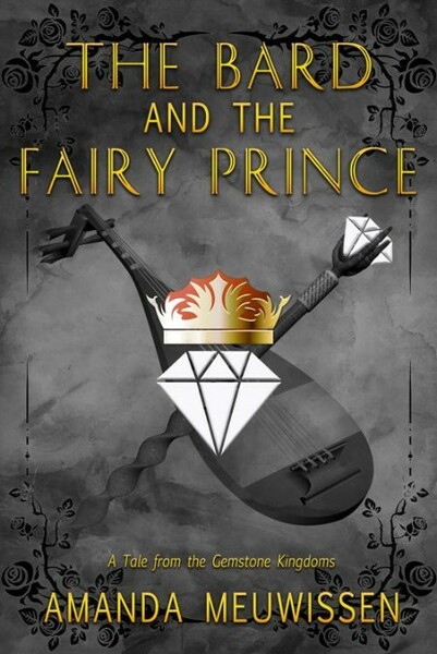 The Bard and the Fairy Prince ( - Amanda Meuwissen