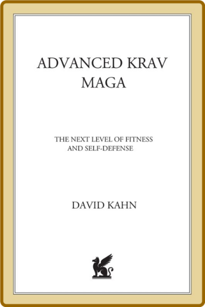 Advanced Krav Maga The Next Level of Fitness and Self-Defens