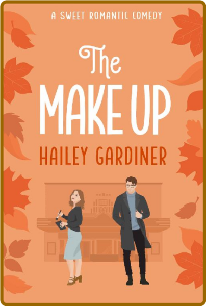 The Make Up  A Sweet Romantic C - Hailey Gardiner