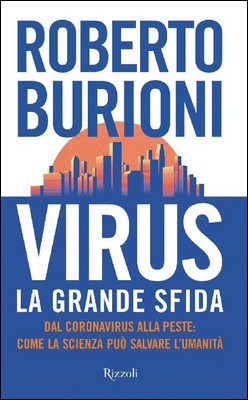 Roberto Burioni - Virus, la grande sfida. Dal coronavirus alla peste: come la scienza può salvare l'umanità (2020)
