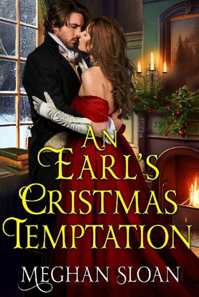 An Earl's Christmas Temptation  - Meghan Sloan