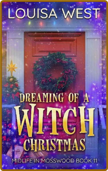 Dreaming of a Witch Christmas  - Louisa West