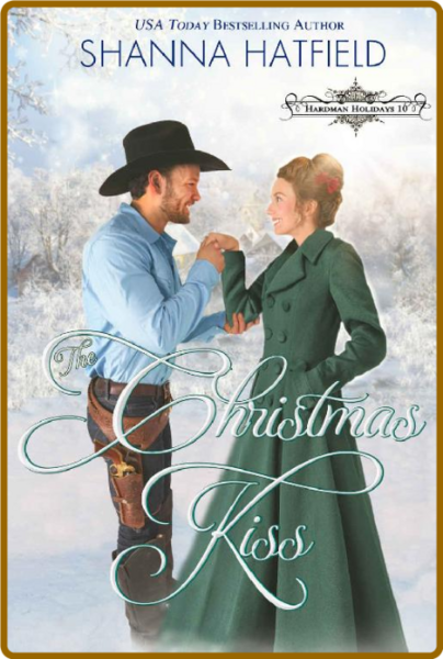 The Christmas Kiss  A Sweet His - Shanna Hatfield