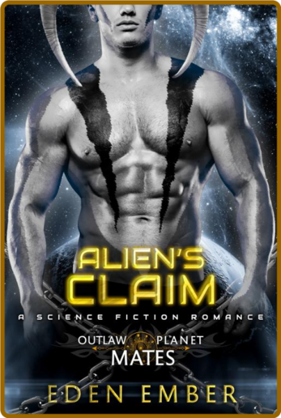 Alien's Claim  A Science Fictio - Eden Ember