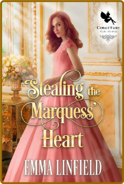 Stealing the Marquess Heart  A - Emma Linfield