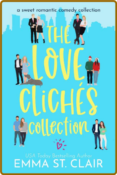 The Love Cliches Collection  a - Emma St  Clair