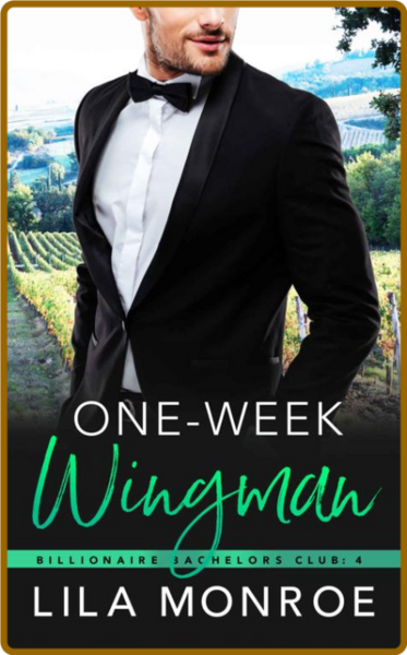 One Week Wingman (Billionaire B - Lila Monroe