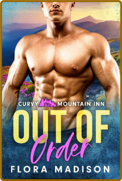 Out of Order (Curvy Mountain In - Flora Madison