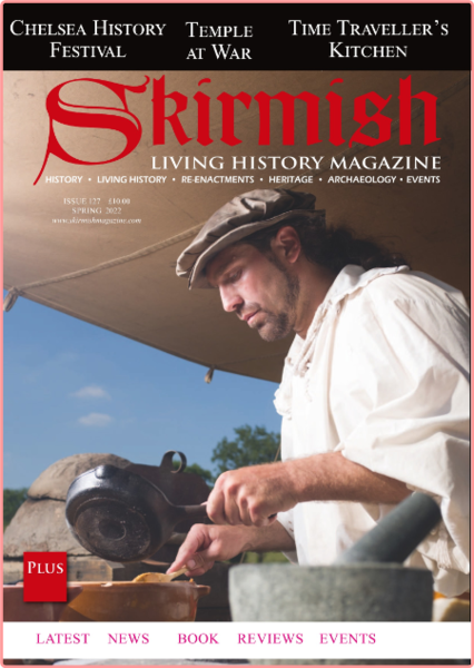 Skirmish Living History Issue 127-Spring 2022