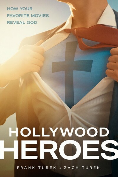 Hollywood Heroes  How Your Favorite Movies Reveal God by Frank Turek